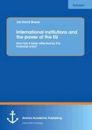 International institutions and the power of the EU: How has it been affected by the financial crisis?