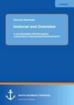 Irrational and Overrated: Is our Unrealistic Self-Perception connected to Educational Achievements?