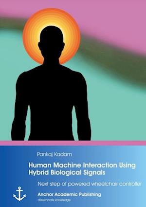 Human Machine Interaction Using Hybrid Biological Signals: Next step of powered wheelchair controller