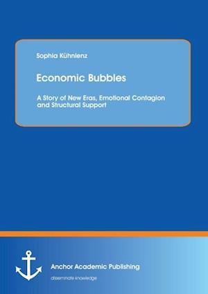 Economic Bubbles: A Story of New Eras, Emotional Contagion and Structural Support