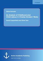 An Analysis of Childhood and Child Labour in Charles Dickens' Works: David Copperfield and Oliver Twist