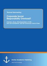 Corporate Social Responsibility Overload? Intention, Abuse, Misinterpretation of CSR from the Companies' and the Consumers' Point of View