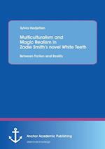 Multiculturalism and Magic Realism in Zadie Smith's novel White Teeth: Between Fiction and Reality