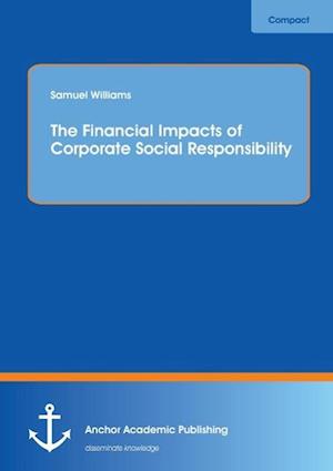 The Financial Impacts of Corporate Social Responsibility