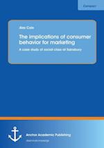 The implications of consumer behavior for marketing A case study of social class at Sainsbury