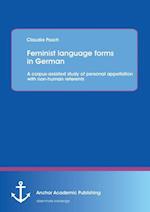 Feminist language forms in German: A corpus-assisted study of personal appellation with non-human referents