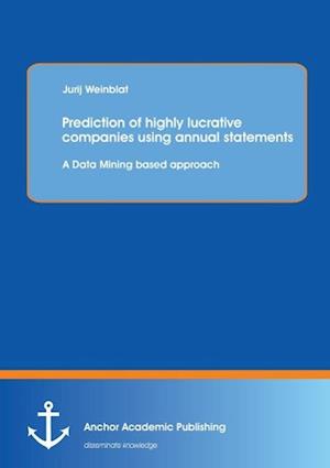Prediction of highly lucrative companies using annual statements: A Data Mining based approach