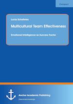 Multicultural Team Effectiveness: Emotional Intelligence as Success Factor