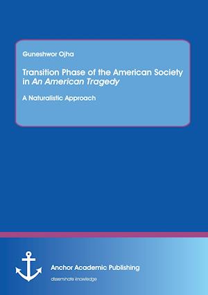 Transition Phase of the American Society in An American Tragedy: A Naturalistic Approach