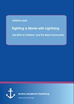 Fighting a Movie with Lightning : The Birth of a Nation' and the Black Community