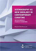 Scenography as New Ideology in Contemporary Curating and the Notion of Staging in Exhibitions