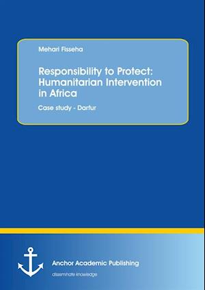 Responsibility to Protect: Humanitarian Intervention in Africa: Case study - Darfur