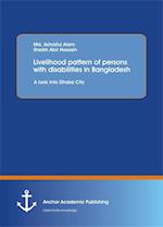 Livelihood pattern of persons with disabilities in Bangladesh. A look into Dhaka City