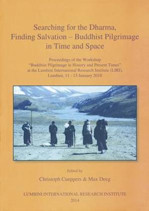 Searching for the Dharma, Finding Salvation - Buddhist Pilgrimage in Time and Space