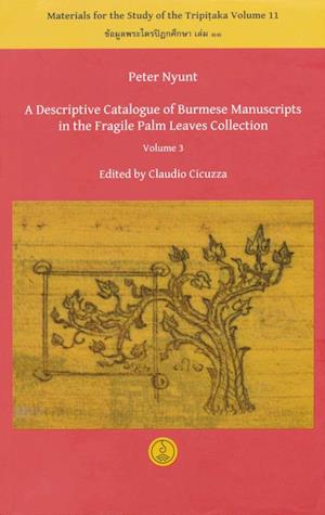 A Descriptive Catalogue of Burmese Manuscripts in the Fragile Palm Leaves Collection, Volume 3