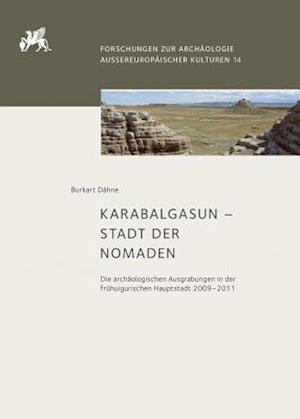 Karabalgasun - Stadt Der Nomaden