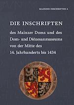 Die Inschriften Des Mainzer Doms Und Des Dom- Und Diozesanmuseums Von Der Mitte Des 14. Jahrhunderts Bis 1434