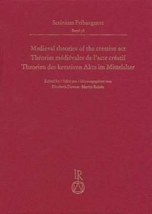 Medieval Theories of the Creative Act, Theories Medievales de l'Acte Creatif, Theorien Des Kreativen Akts Im Mittelalter