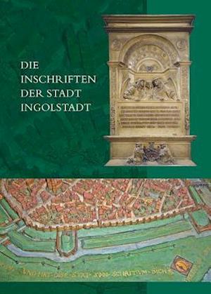 Die Inschriften Der Stadt Ingolstadt