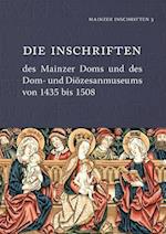 Die Inschriften Des Mainzer Doms Und Des Dom- Und Diozesanmuseums Von 1435 Bis 1508