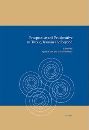 Prospective and Proximative in Turkic, Iranian and Beyond