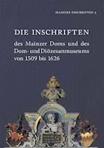 Die Inschriften Des Mainzer Doms Und Des Dom- Und Diozesanmuseums Von 1509 Bis 1626
