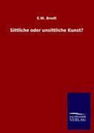 Sittliche Oder Unsittliche Kunst?