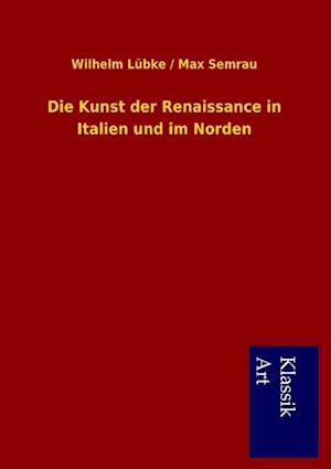 Die Kunst der Renaissance in Italien und im Norden