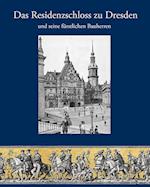 Das Residenzschloss zu Dresden und seine fürstlichen Bauherren