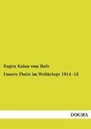 Unsere Flotte Im Weltkriege 1914 -15