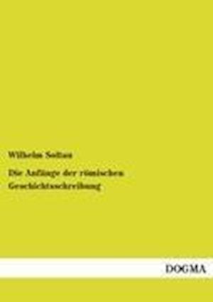 Die Anfänge Der Römischen Geschichtsschreibung