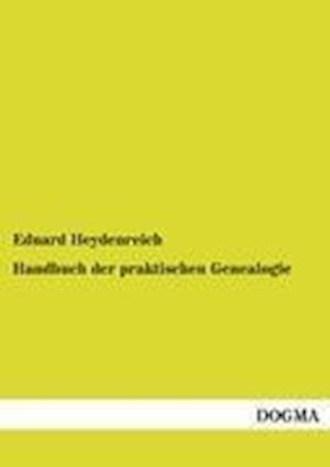 Handbuch Der Praktischen Genealogie