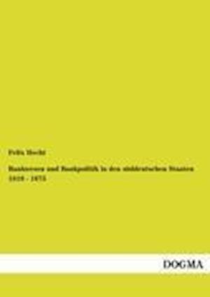 Bankwesen und Bankpolitik in den süddeutschen Staaten 1819 - 1875