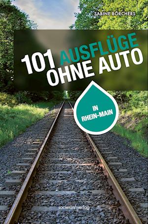 101 Ausflüge ohne Auto in Rhein-Main