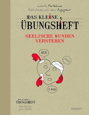 Das kleine Übungsheft - Seelische Wunden verstehen