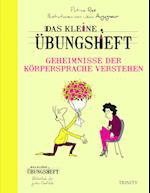 Das kleine Übungsheft - Geheimnisse der Körpersprache verstehen