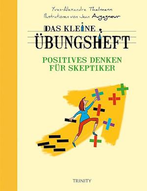 Das kleine Übungsheft - Positives Denken für Skeptiker