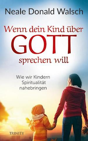 Wenn dein Kind über Gott sprechen will