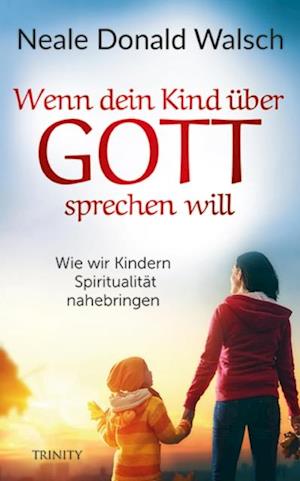 Wenn dein Kind über Gott sprechen will