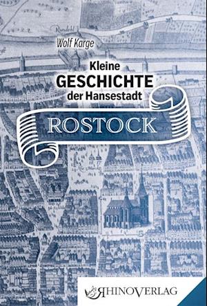 Kleine Geschichte der Hansestadt Rostock
