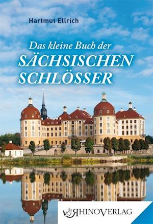 Das kleine Buch der Sächsischen Schlösser