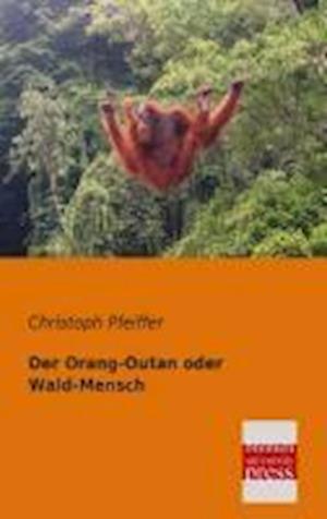 Der Orang-Outan Oder Wald-Mensch