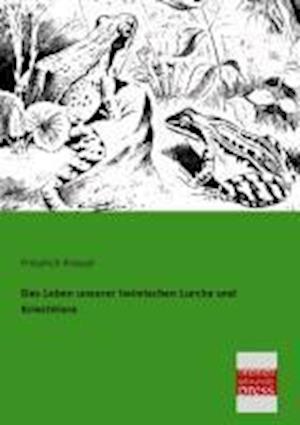 Das Leben Unserer Heimischen Lurche Und Kriechtiere