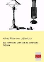 Das elektrische Licht und die elektrische Heizung