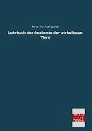 Lehrbuch der Anatomie der wirbellosen Tiere