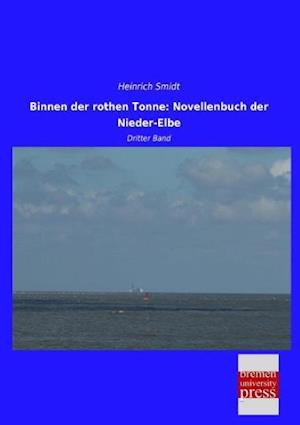 Binnen der rothen Tonne: Novellenbuch der Nieder-Elbe