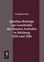 Quellen-Beitrage Zur Geschichte Des Bauern-Aufruhrs in Salzburg 1525 Und 1526