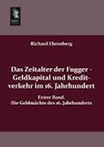 Das Zeitalter der Fugger - Geldkapital und Kreditverkehr im 16. Jahrhundert