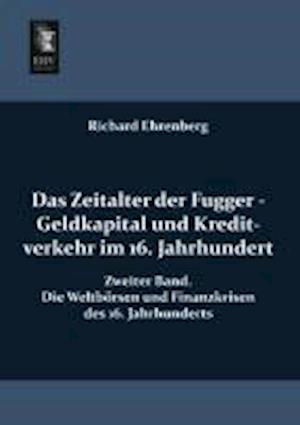 Das Zeitalter Der Fugger - Geldkapital Und Kreditverkehr Im 16. Jahrhundert