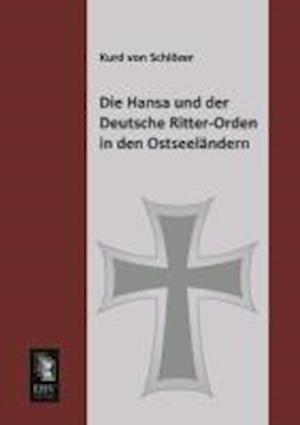 Die Hansa Und Der Deutsche Ritter-Orden in Den Ostseelandern